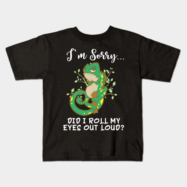 Im Sorry Did I Roll My Eyes Out Loud T Shirt Chameleon Gift Kids T-Shirt by TellingTales